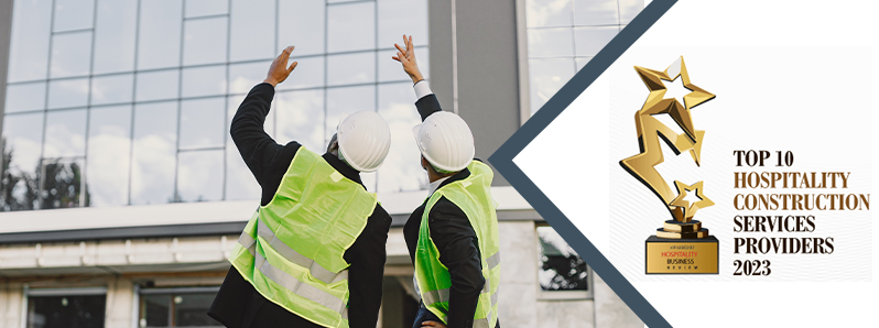 Top 10  Hospitality Construction Services Companies  - 2023